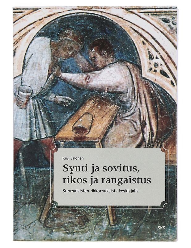 Synti ja sovitus, rikos ja rangaistus : suomalaisten rikkomuksista keskiajalla - Kirsi Salonen - Tietokirjat ja oppaat - 10105401499 - 0
