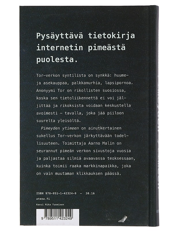 Pimeyden ytimeen : tutkimusmatka Tor-verkon rikollisuuteen - Aarno Malin - Tietokirjat ja oppaat - 10105401642 - 1
