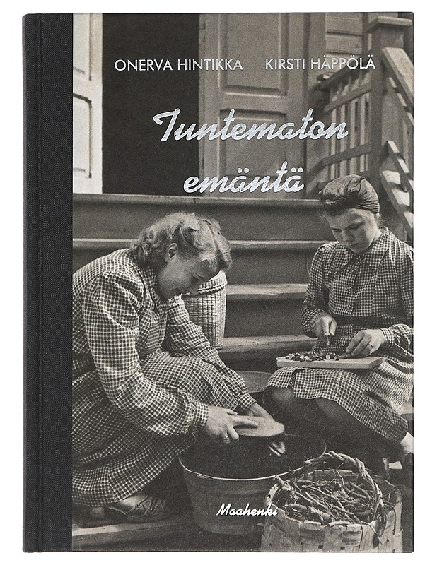 Tuntematon emäntä : kotirintama kertoo - Hintikka, Onerva - Elämäkerrat ja muistelmat - 10105401641 - 0