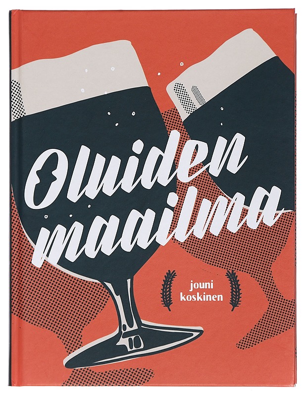 Oluiden maailma : kotikaljasta ohrapirtelöön - Jouni Koskinen - Tietokirjat ja oppaat - 10105401656 - 0