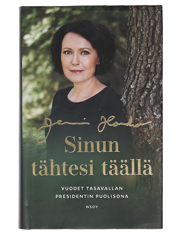 Sinun tähtesi täällä : vuodet presidentin puolisona - Jenni Haukio - Elämäkerrat ja muistelmat - 10105401668 - 0
