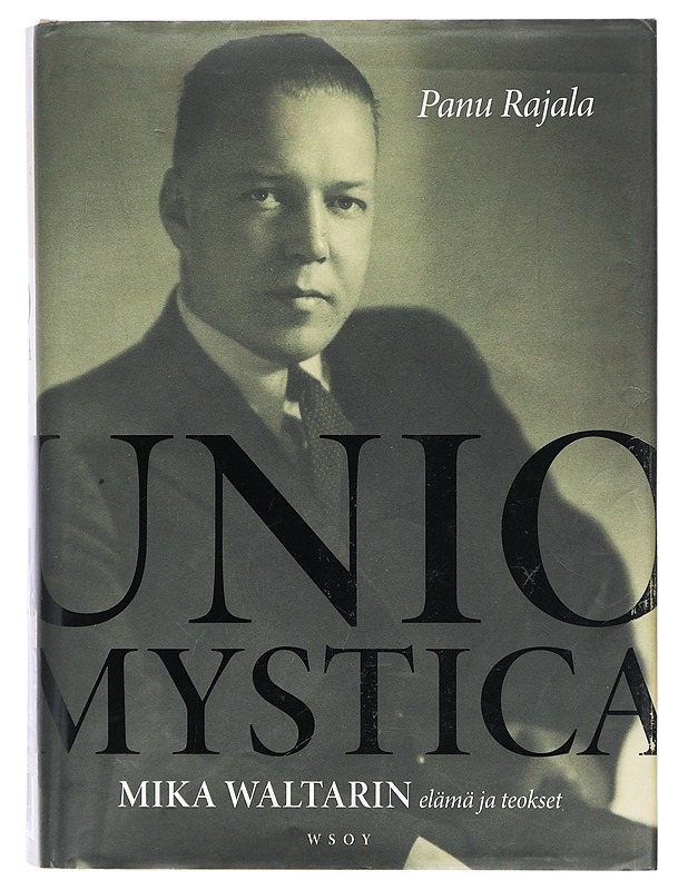 Unio mystica : Mika Waltarin elämä ja teokset - Panu Rajala - Elämäkerrat ja muistelmat - 10105401679 - 0