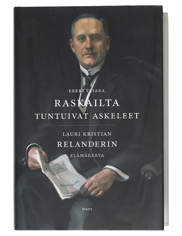 Raskailta tuntuivat askeleet : Lauri Kristian Relanderin elämäkerta - Erkki Vasara - Elämäkerrat ja muistelmat - 10105401684 - 0