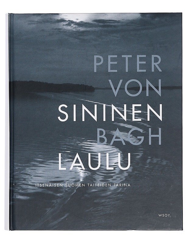 Sininen laulu : itsenäisen Suomen taiteiden tarina - Bagh, Peter von - Elämäkerrat ja muistelmat - 10105401689 - 0