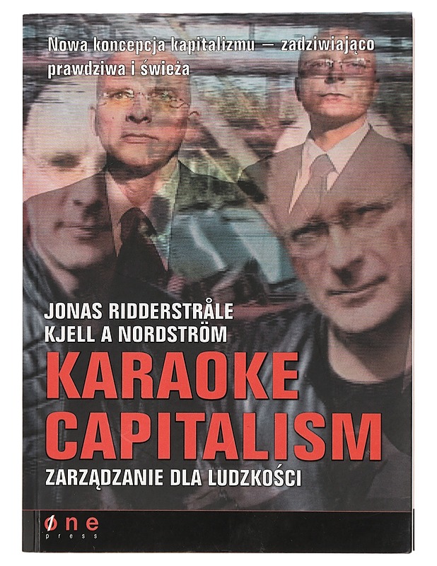 Karaoke Capitalism: Zarz?dzanie dla ludzko?ci - Jonas Ridderstråle, Kjell A. Nordström - Tietokirjat ja oppaat - 10105401696 - 0