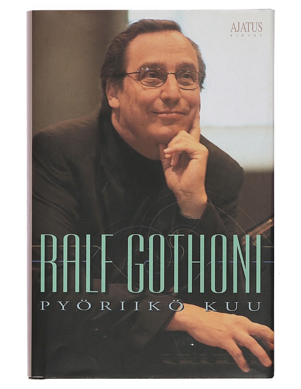 Pyöriikö kuu : 12 yksinpuhelua musikaalisesta elämästä ja yhteyksien etsimisestä - Ralf Gothoni - Musiikki- ja elokuvakirjat - 10105401727 - 0