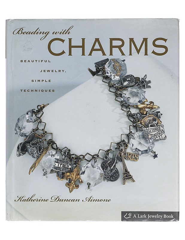 Beading with Charms : Beautiful Jewelry, Simple Techniques - Katherine Duncan Aimone - Harrastekirjat - 10105401753 - 0