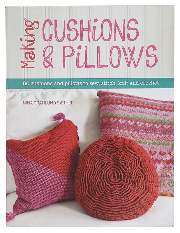 Making cushions & pillows - Granlund Sæther, Nina - Käsityökirjat - 10105401795 - 0
