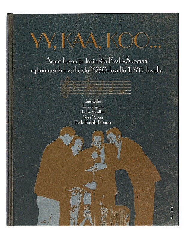 Yy, kaa, koo... : ajan kuvaa ja tarinoita Keski-Suomen rytmimusiikin vaiheista 1930-luvulta 1970-luvulle - Julin, Jussi - Elämäkerrat ja muistelmat - 10105401842 - 0