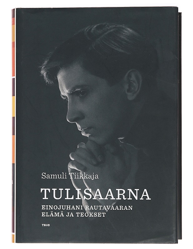 Tulisaarna : Einojuhani Rautavaaran elämä ja teokset - Samuli Tiikkaja - Elämäkerrat ja muistelmat - 10105401847 - 0