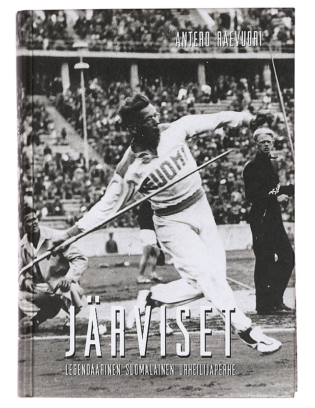 Järviset : legendaarinen suomalainen urheilijaperhe - Antero Raevuori - Historiakirjat - 10105401849 - 0