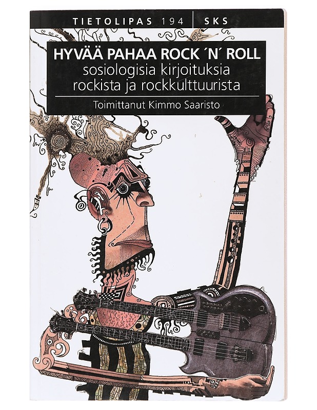 Hyvää pahaa rock 'n' roll : sosiologisia kirjoituksia rockista ja rockkulttuurista - Saaristo, Kimmo - Historiakirjat - 10105401866 - 0