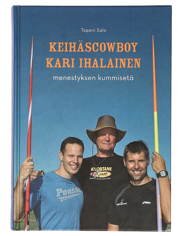 Keihäscowboy Kari Ihalainen : menestyksen kummisetä - Tapani Salo - Elämäkerrat ja muistelmat - 10105401868 - 0