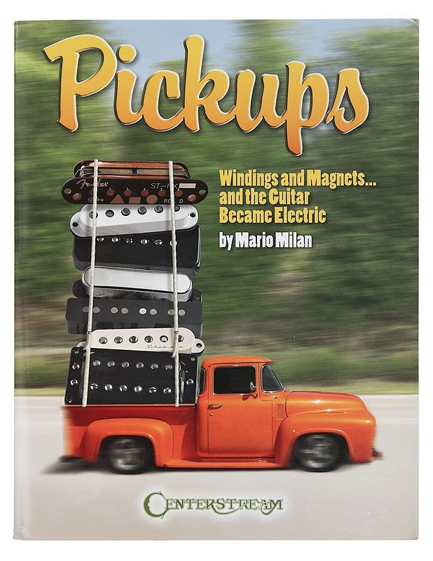 Pickups : Windings and Magnets... and the Guitar Became Electric - Milan, Mario - Historiakirjat - 10105401876 - 0