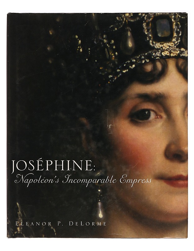 Josephine: Napoleon's Incomparable Empress - Tietokirjat - 10105401944 - 0