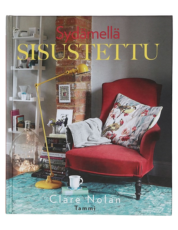 Sydämellä sisustettu - Nolan, Clare - Tietokirjat ja oppaat - 10105401986 - 0