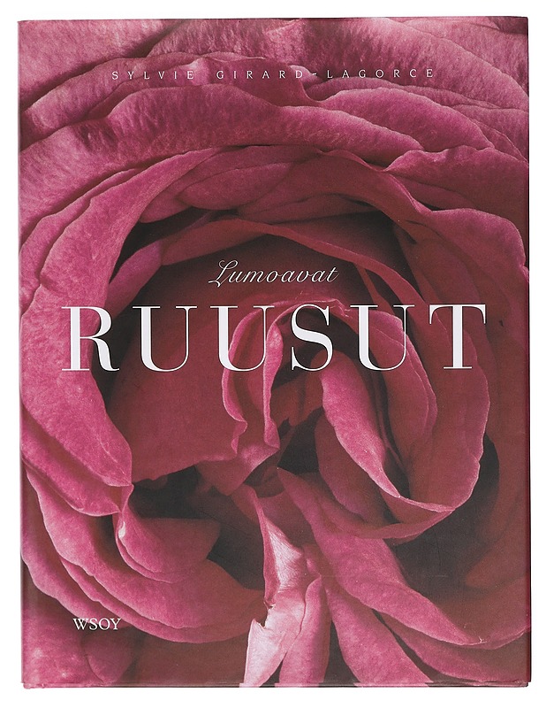 Lumoavat ruusut - Girard-Lagorce, Sylvie - Tietokirjat ja oppaat - 10105402023 - 0