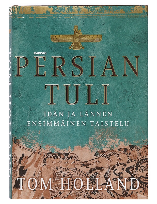 Persian tuli : idän ja lännen ensimmäinen taistelu - Holland, Tom - Historiakirjat - 10105402064 - 0