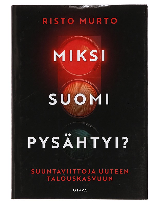 Miksi Suomi pysähtyi? : suuntaviittoja uuteen talouskasvuun - Risto Murto - Tietokirjat ja oppaat - 10105402073 - 0