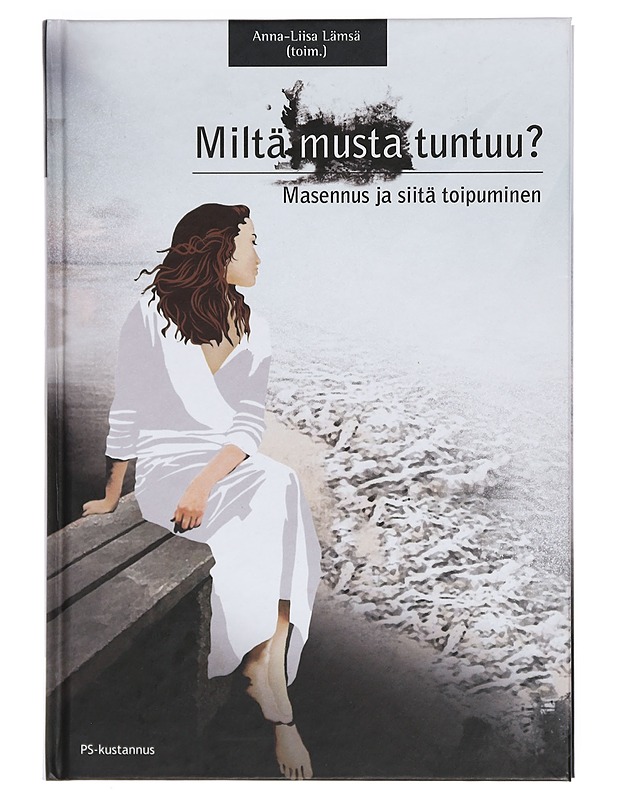 Miltä musta tuntuu? : masennus ja siitä toipuminen - Lämsä, Anna-Liisa - Elämäkerrat ja muistelmat - 10105402119 - 0