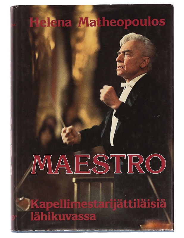 Maestro : kapellimestarijättiläisiä lähikuvassa - Matheopoulos Helena - Elämäkerrat ja muistelmat - 10105402170 - 0