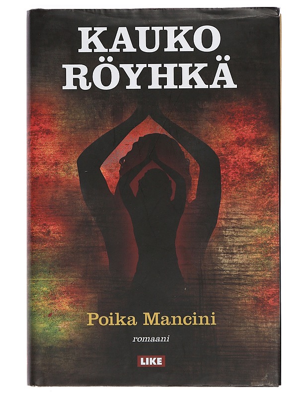 Poika Mancini : romaani - Kauko Röyhkä - Romaanit ja novellit - 10105402142 - 0