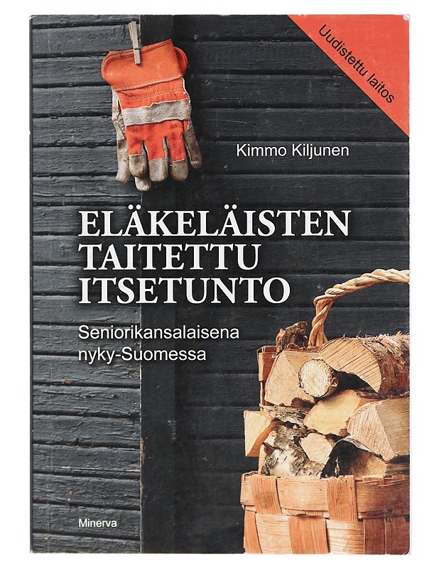 Eläkeläisten taitettu itsetunto : seniorikansalaisena nyky-Suomessa - Kimmo Kiljunen - Tietokirjat ja oppaat - 10105402154 - 0