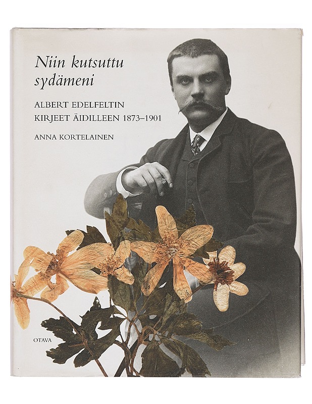 Niin kutsuttu sydämeni: Albert Edelfeltin kirjeet äidilleen 1873-1901 - Kortelainen, Anna - Elämäkerrat ja muistelmat - 10105402188 - 0