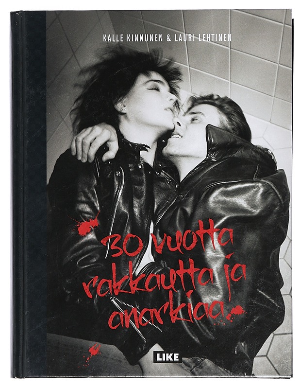 30 vuotta rakkautta ja anarkiaa - Kinnunen, Kalle - Musiikki- ja elokuvakirjat - 10105402207 - 0