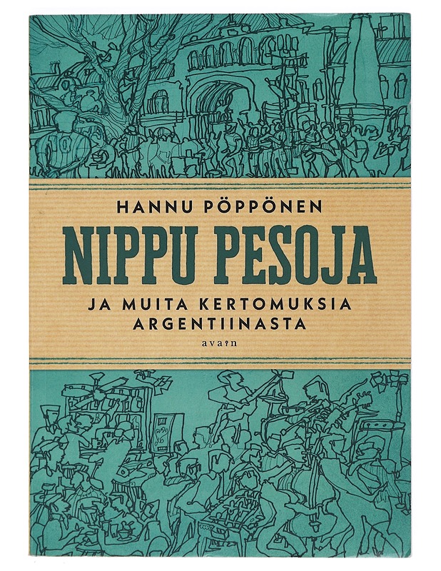 Nippu pesoja ja muita kertomuksia Argentiinasta - Hannu Pöppönen - Tietokirjat ja oppaat - 10105402247 - 0