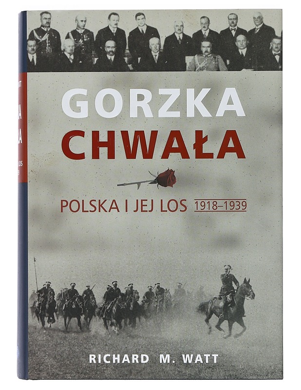 Gorzka chwa?a Polska i jej los 1918-1939 - Historiakirjat - 10105402280 - 0