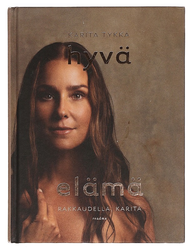 Hyvä elämä / rakkaudella Karita - Tykkä, Karita - Hyvinvointikirjat - 10105402302 - 0
