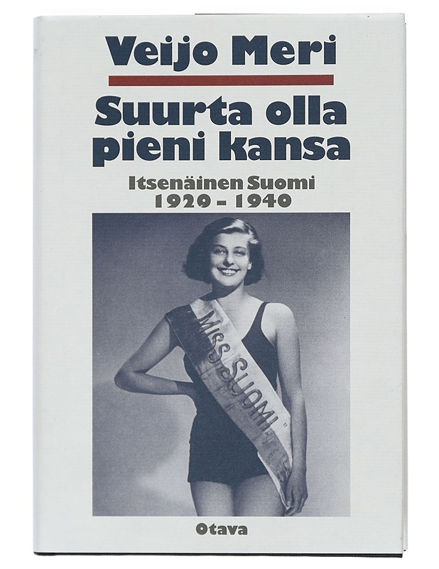Suurta olla pieni kansa : itsenäinen Suomi 1920-1940 - Veijo Meri - Historiakirjat - 10105402393 - 0