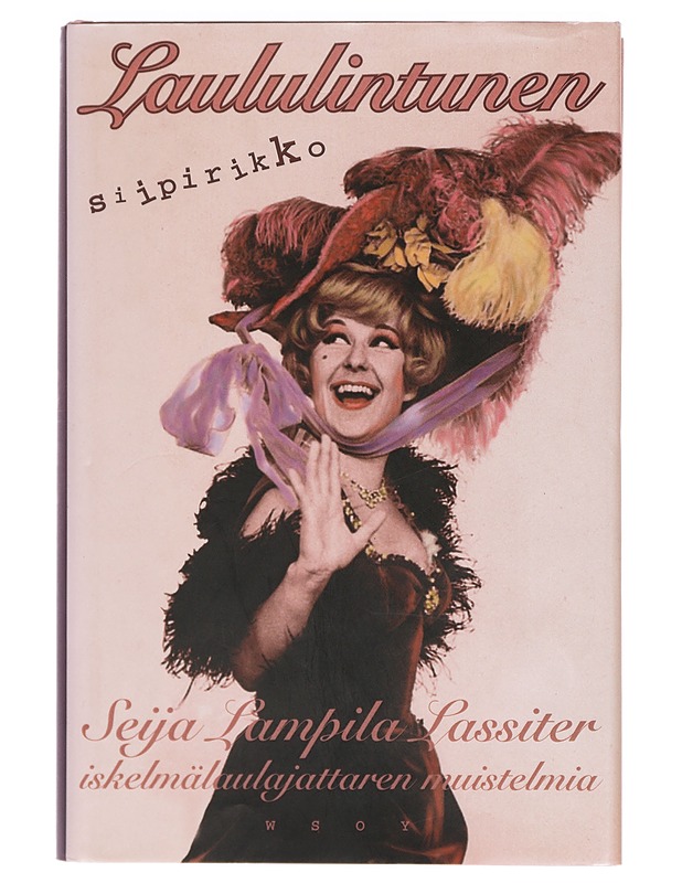 Laululintunen, siipirikko : iskelmälaulajattaren muistelmia - Lampila, Seija - Elämäkerrat ja muistelmat - 10105402397 - 0