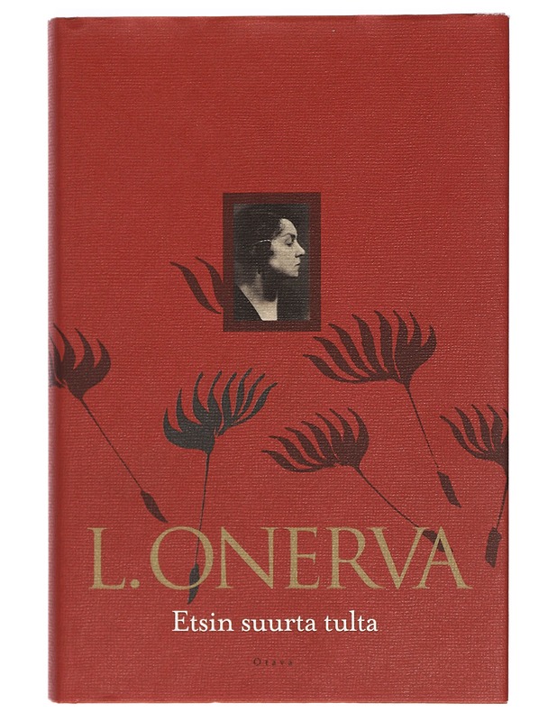 Etsin suurta tulta : Valitut runot 1904-1952 - Onerva, L. - Romaanit ja novellit - 10105402405 - 0