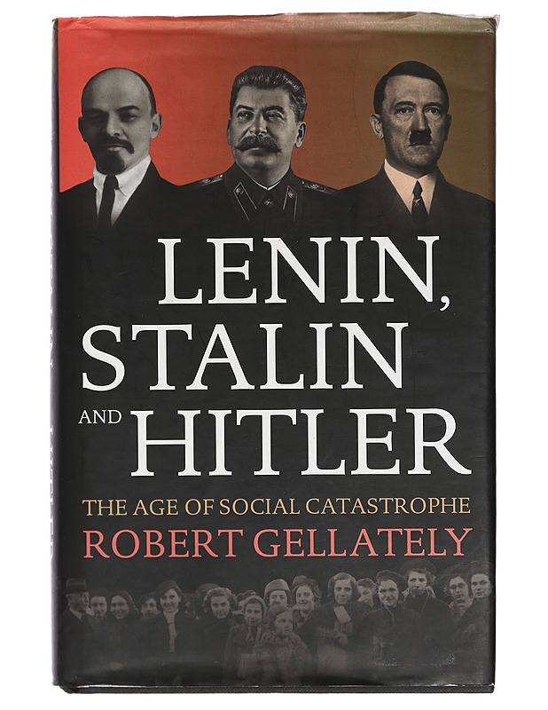 Lenin, Stalin and Hitler : the age of social catastrophe - Robert Gellately - Historiakirjat - 10105402418 - 0