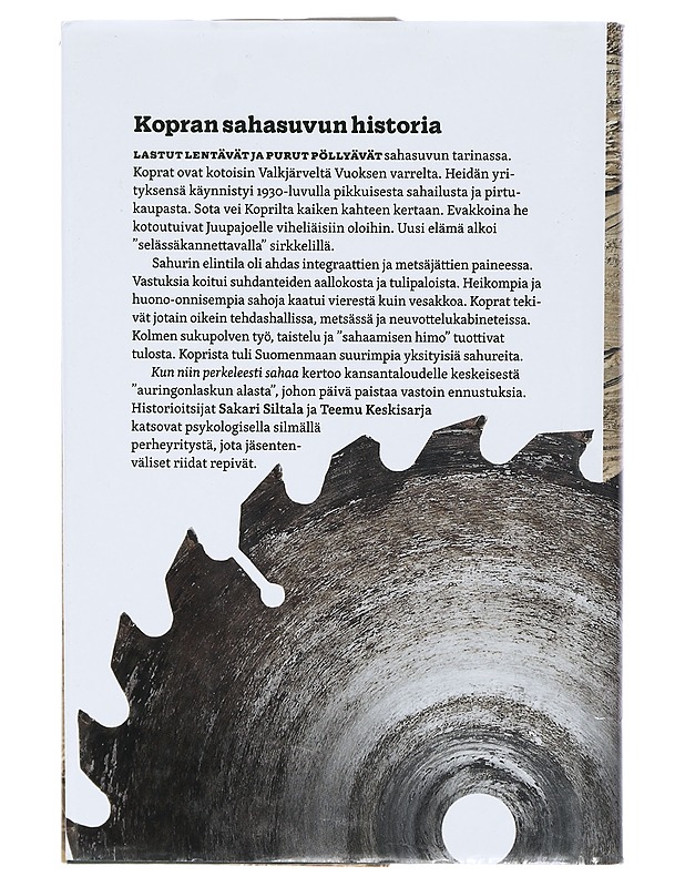 Kun niin perkeleesti sahaa : Kopran sahasuvun historia - Siltala, Sakari - Elämäkerrat ja muistelmat - 10105402428 - 1