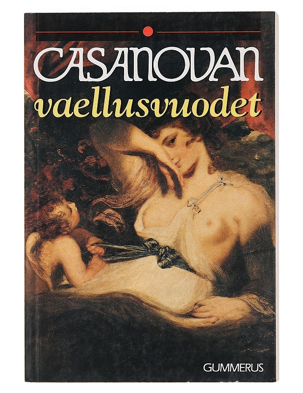 Casanovan vaellusvuodet. [1] - Casanova, Giacomo - Romaanit ja novellit - 10105402521 - 0