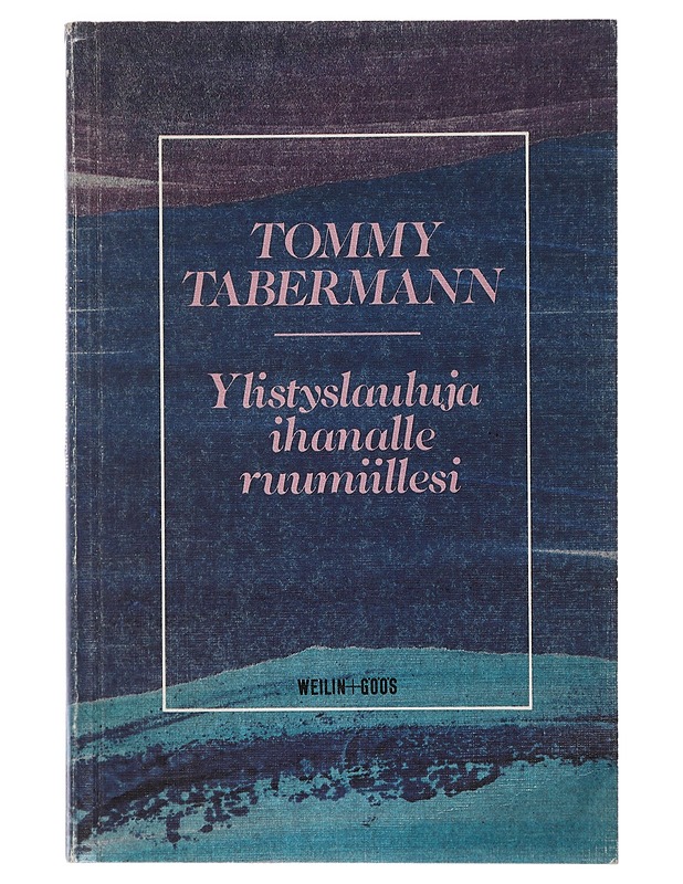 Ylistyslauluja ihanalle ruumiillesi : runoja - Tommy Tabermann - Runot ja näytelmät - 10105402531 - 0