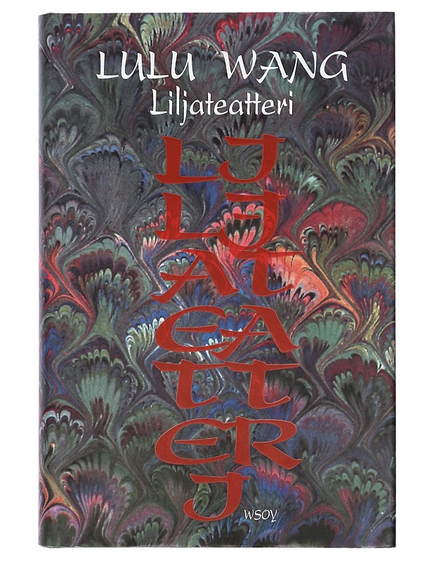 Liljateatteri - Wang, Lulu - Kaunokirjallisuus - 10105402548 - 0