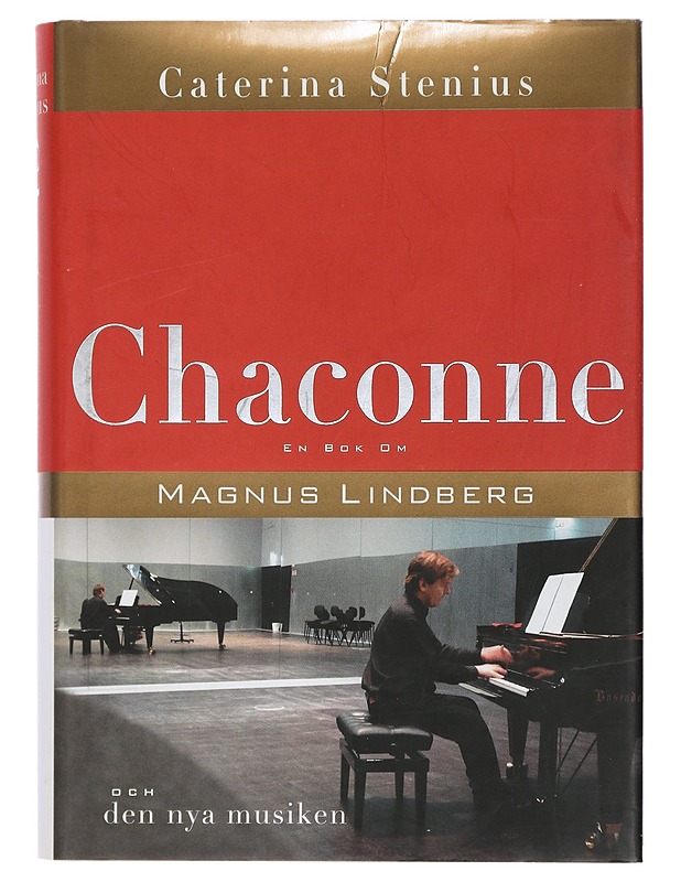 Chaconne : en bok om Magnus Lindberg och den nya musiken - Stenius, Caterina - Elämäkerrat ja muistelmat - 10105402554 - 0