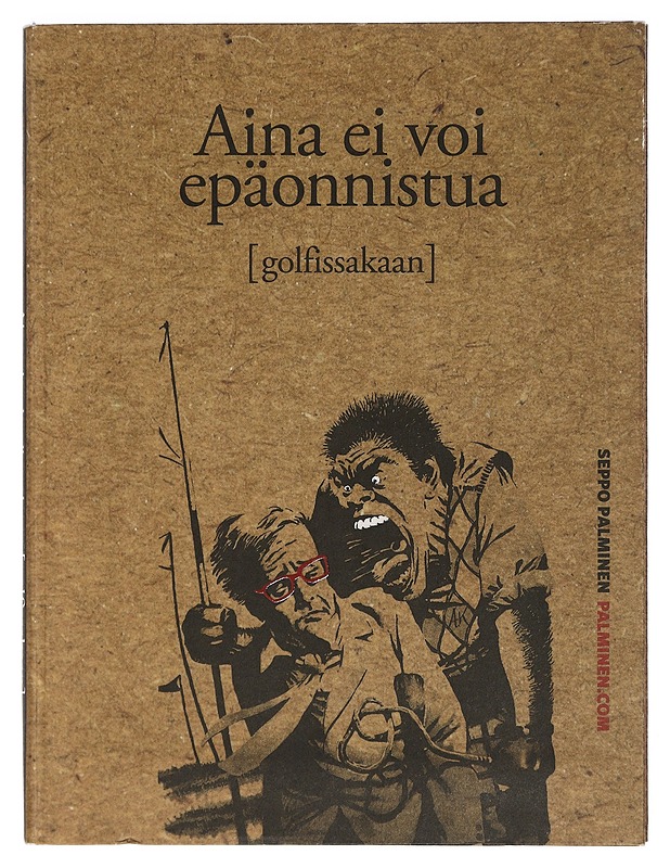 Aina ei voi epäonnistua [golfissakaan] - Seppo Palminen - Harrastekirjat - 10105402571 - 0