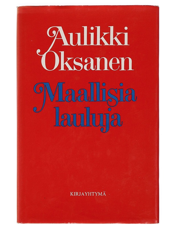 Maallisia lauluja : laulutekstejä vuosilta 1964-74 - Aulikki Oksanen - Runot ja näytelmät - 10105402584 - 0