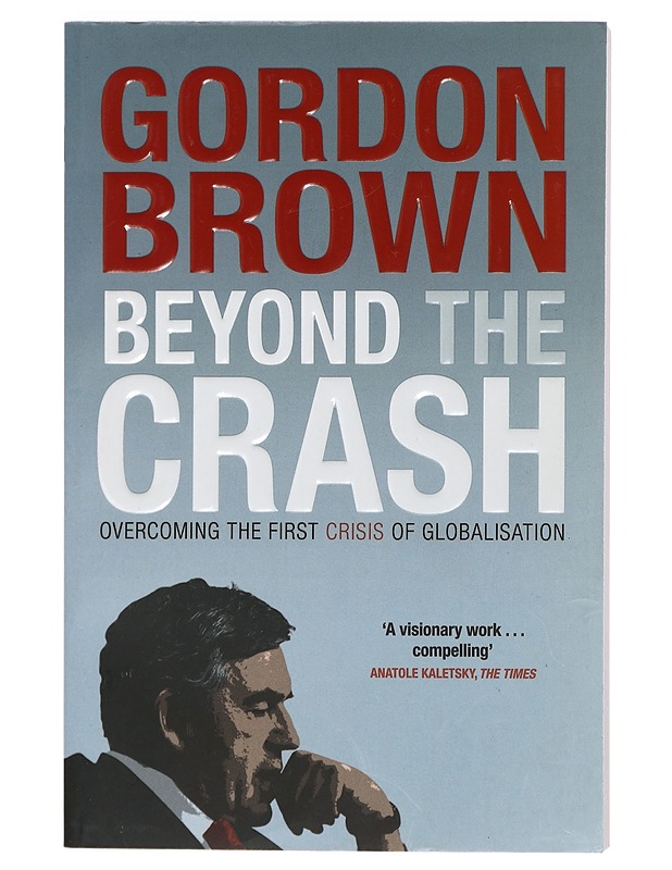 Beyond the crash : overcoming the first crisis of globalisation - Gordon Brown - Historiakirjat - 10105402601 - 0