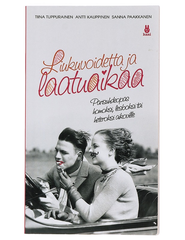Liukuvoidetta ja laatuaikaa : parisuhdeopas homoksi, lesboksi tai heteroksi aikoville - Tuppurainen, Tiina - Tietokirjat ja oppaat - 10105402629 - 0