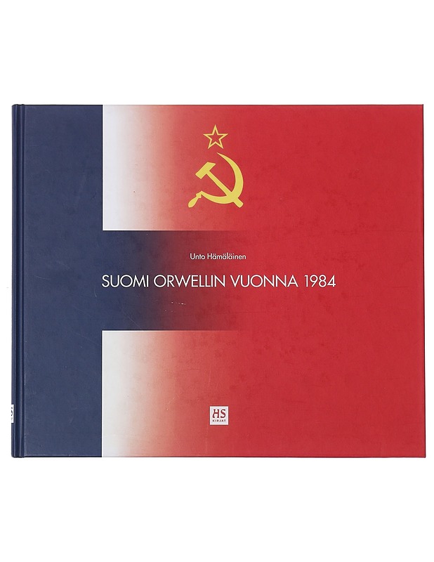 Suomi Orwellin vuonna 1984 - Unto Hämäläinen - Historiakirjat - 10105402680 - 0