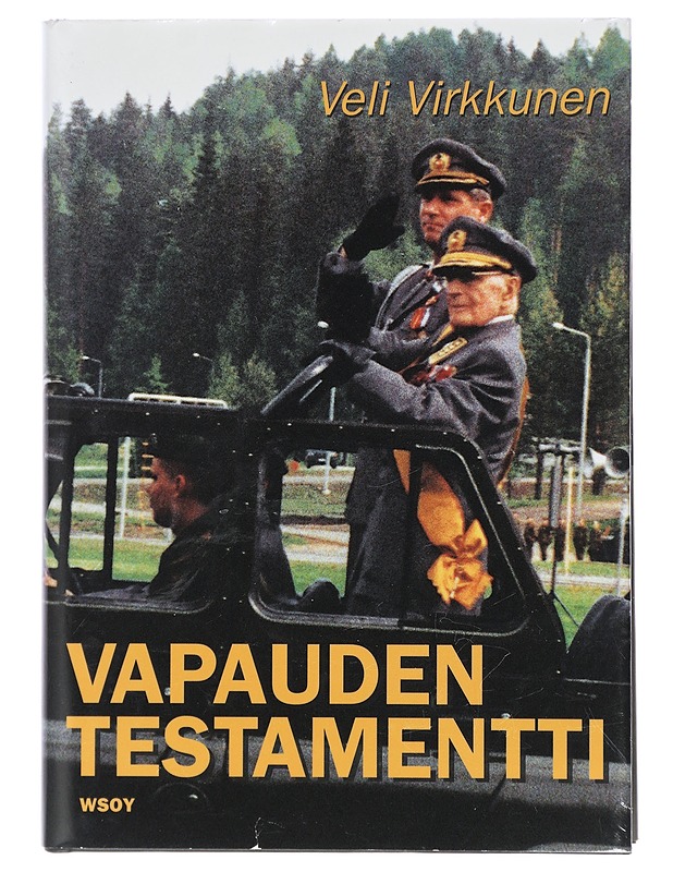 Vapauden testamentti : Savon prikaatin sotilaita von Döbelnistä Adolf Ehrnroothiin - Veli Virkkunen - Elämäkerrat ja muistelmat - 10105402732 - 0
