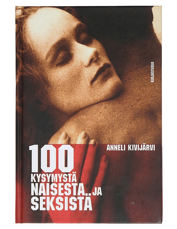 100 kysymystä naisesta ja seksistä - Anneli Kivijärvi - Tietokirjat ja oppaat - 10105402800 - 0