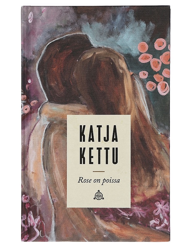 Rose on poissa - Katja Kettu - Romaanit ja novellit - 10105402826 - 0