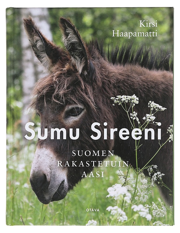 Sumu Sireeni : Suomen rakastetuin aasi - Haapamatti, Kirsi - Lemmikki- ja luontokirjat - 10105402844 - 0